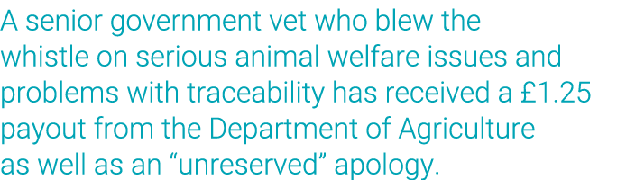 A senior government vet who blew the whistle on serious animal welfare issues and problems with traceability has rece   