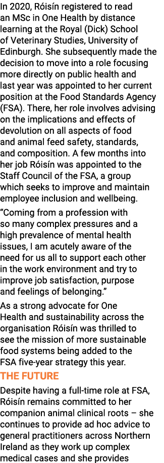 In 2020, Róisín registered to read an MSc in One Health by distance learning at the Royal (Dick) School of Veterinary   