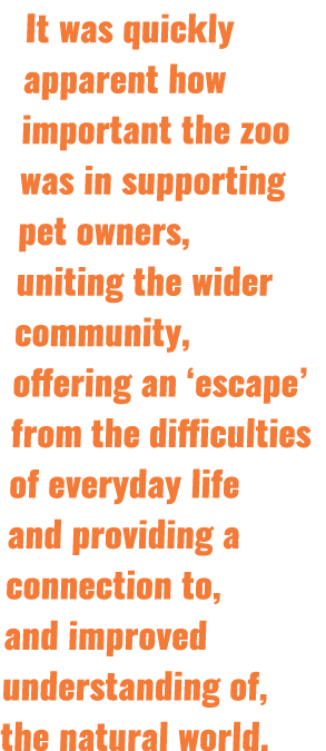 It was quickly apparent how important the zoo was in supporting pet owners, uniting the wider community, offering an    