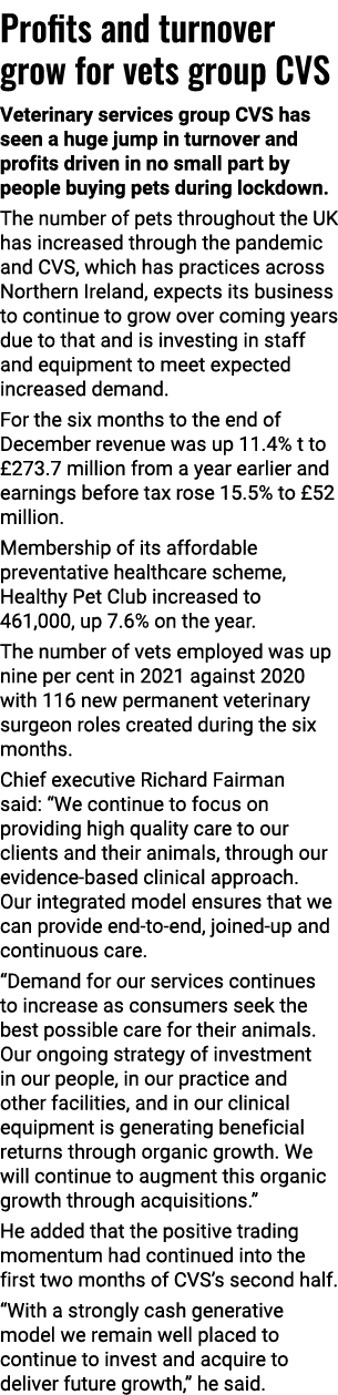 Profits and turnover grow for vets group CVS Veterinary services group CVS has seen a huge jump in turnover and profi   