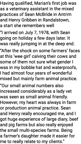 Having qualified, Marian s first job was as a veterinary assistant in the mixed practices of Sean McBride in Antrim a   