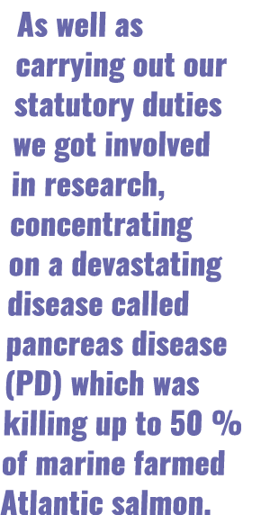 As well as carrying out our statutory duties we got involved in research, concentrating on a devastating disease call   