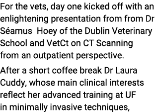 For the vets, day one kicked off with an enlightening presentation from from Dr Séamus Hoey of the Dublin Veterinary    