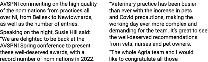 AVSPNI commenting on the high quality of the nominations from practices all over NI, from Belleek to Newtownards, as    