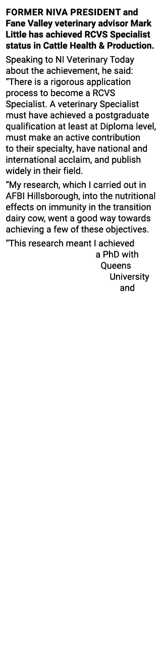 Former NIVA President and Fane Valley veterinary advisor Mark Little has achieved RCVS Specialist status in Cattle He   