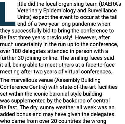 L ittle did the local organising team (DAERA s Veterinary Epidemiology and Surveillance Units) expect the event to oc   