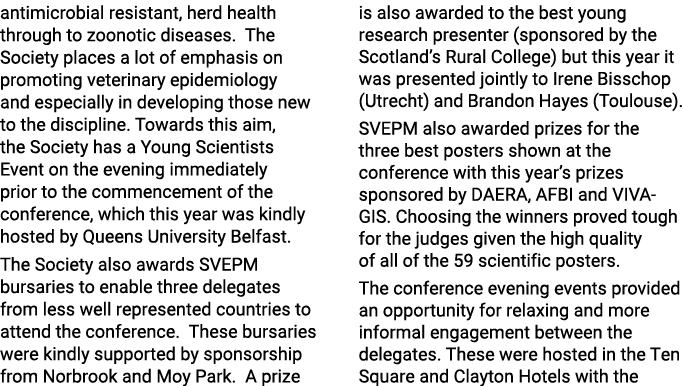 antimicrobial resistant, herd health through to zoonotic diseases  The Society places a lot of emphasis on promoting    