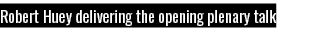 Robert Huey delivering the opening plenary talk