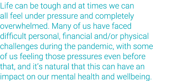 Life can be tough and at times we can all feel under pressure and completely overwhelmed  Many of us have faced diffi   