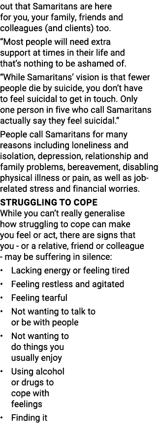 out that Samaritans are here for you, your family, friends and colleagues (and clients) too   Most people will need e   