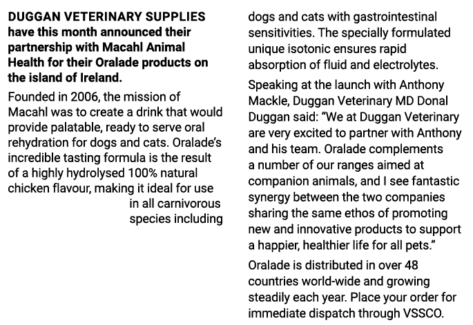 Duggan Veterinary Supplies have this month announced their partnership with Macahl Animal Health for their Oralade pr   