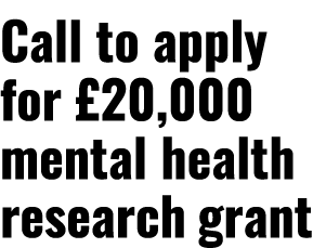 Call to apply for  20,000 mental health research grant