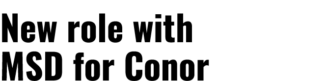 New role with MSD for Conor