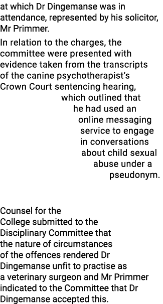 at which Dr Dingemanse was in attendance, represented by his solicitor, Mr Primmer  In relation to the charges, the c   