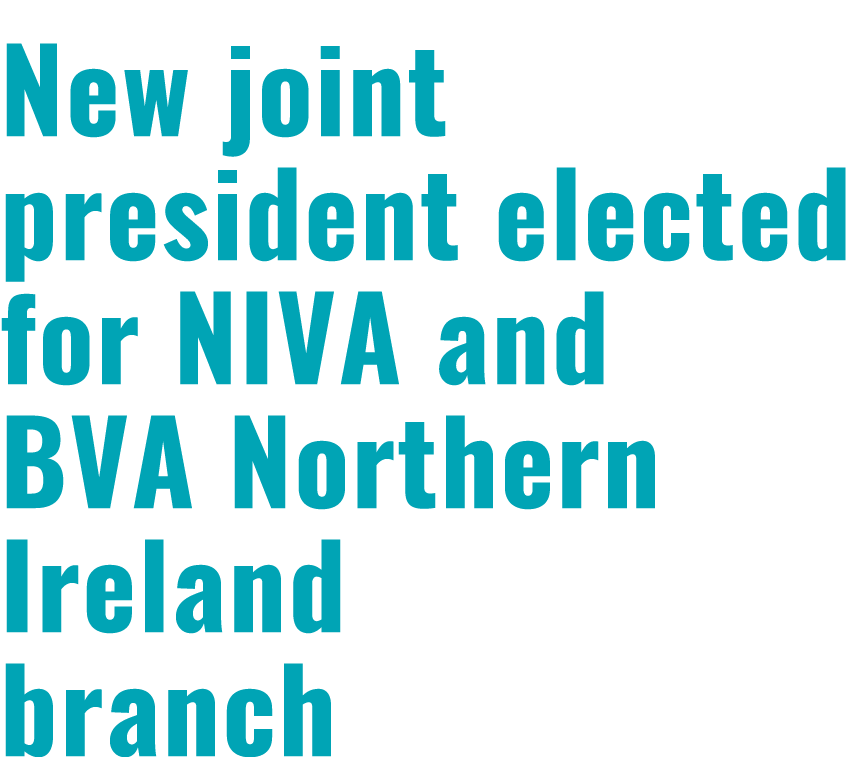 New joint president elected for NIVA and BVA Northern Ireland branch 