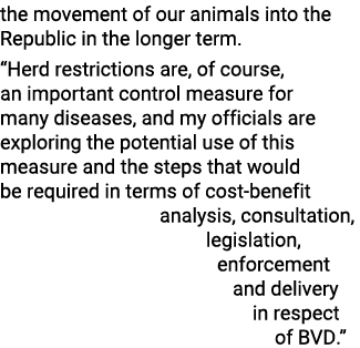 the movement of our animals into the Republic in the longer term   Herd restrictions are, of course, an important con   