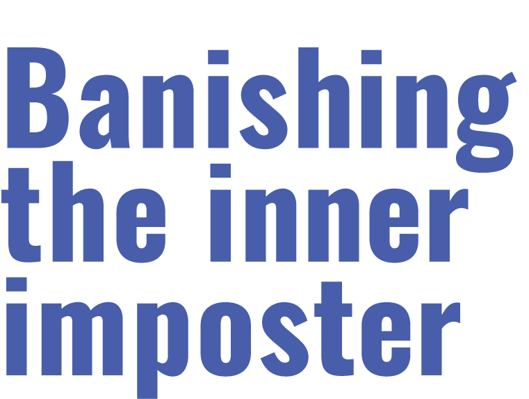 Banishing the inner imposter