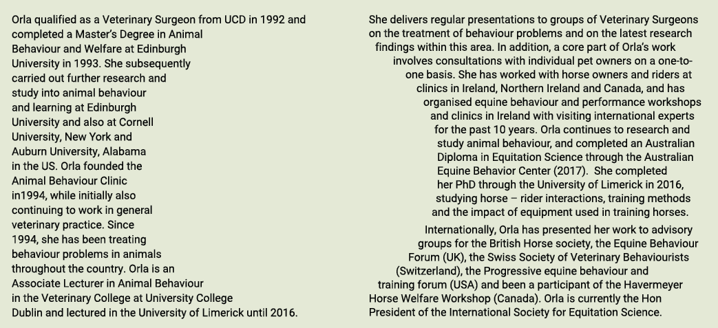 Orla qualified as a Veterinary Surgeon from UCD in 1992 and completed a Master s Degree in Animal Behaviour and Welfa   