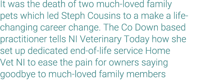 It was the death of two much-loved family pets which led Steph Cousins to a make a life-changing career change  The C   