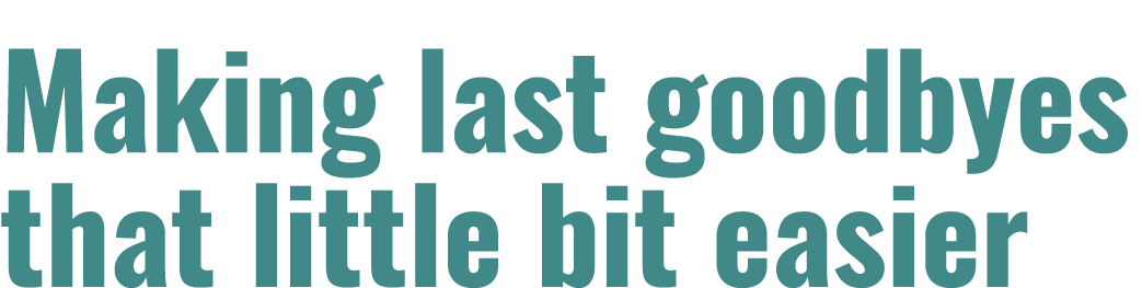 Making last goodbyes that little bit easier