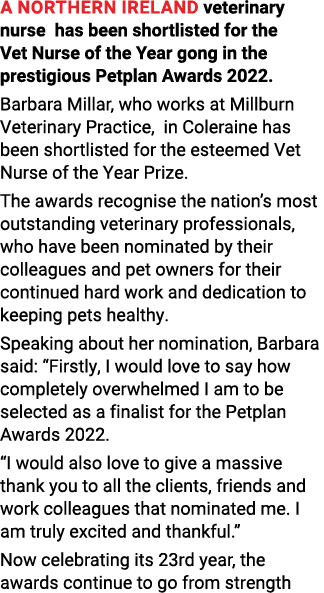 A Northern Ireland veterinary nurse has been shortlisted for the Vet Nurse of the Year gong in the prestigious Petpla   