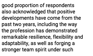 good proportion of respondents also acknowledged that positive developments have come from the past two years, includ   