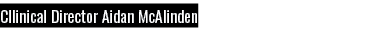 Cllinical Director Aidan McAlinden