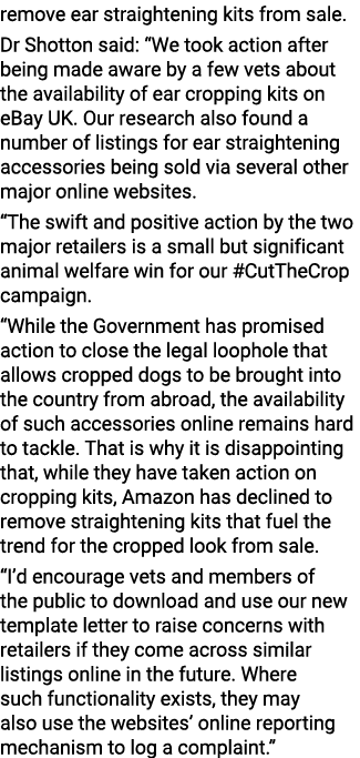 remove ear straightening kits from sale  Dr Shotton said:  We took action after being made aware by a few vets about    