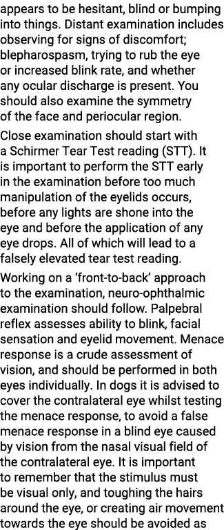 appears to be hesitant, blind or bumping into things  Distant examination includes observing for signs of discomfort;   