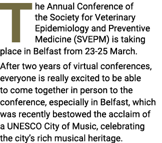 T  he Annual Conference of the Society for Veterinary Epidemiology and Preventive Medicine (SVEPM) is taking place in   