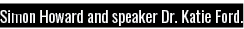 Simon Howard and speaker Dr  Katie Ford 