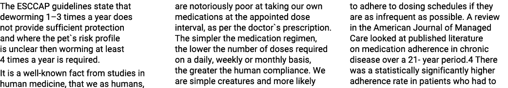 The ESCCAP guidelines state that deworming 1 3 times a year does not provide sufficient protection and where the pet    