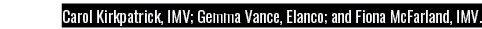 Carol Kirkpatrick, IMV; Gemma Vance, Elanco; and Fiona McFarland, IMV 