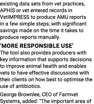 existing data sets from vet practices, APHIS or vet entered records in VetIMPRESS to produce AMU reports in a few sim   