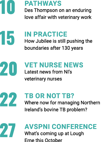 10 PATHWAYS Des Thompson on an enduring love affair with veterinary work 15 IN PRACTICE How Jubilee is still pushing    