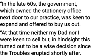  In the late 60s, the government, which owned the stationery office next door to our practice, was keen to expand and   
