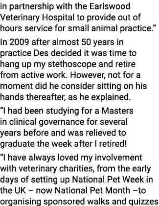 in partnership with the Earlswood Veterinary Hospital to provide out of hours service for small animal practice   In    