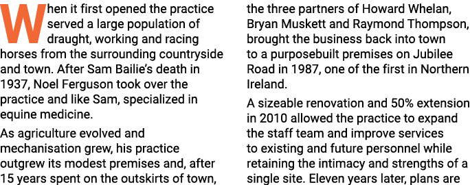 When it first opened the practice served a large population of draught, working and racing horses from the surroundin   