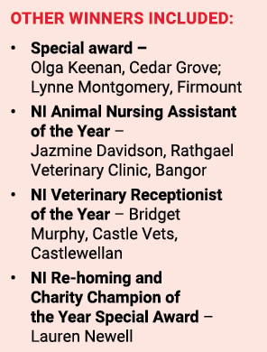 OTHER winners included: Special award   Olga Keenan, Cedar Grove; Lynne Montgomery, Firmount NI Animal Nursing Assist   