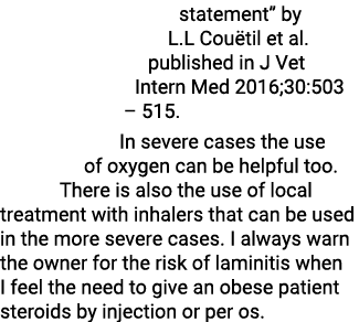 statement  by L L Cou til et al  published in J Vet Intern Med 2016;30:503   515  In severe cases the use of oxygen c   