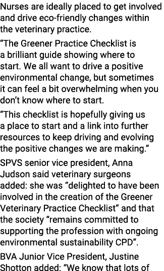 Nurses are ideally placed to get involved and drive eco-friendly changes within the veterinary practice   The Greener   