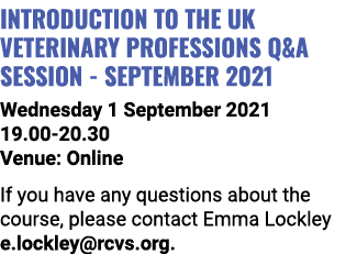 Introduction to the UK Veterinary Professions Q&A session - September 2021 Wednesday 1 September 2021 19 00-20 30 Ven   