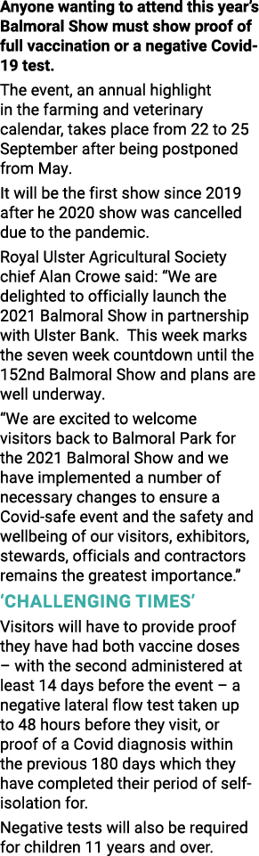 Anyone wanting to attend this year s Balmoral Show must show proof of full vaccination or a negative Covid-19 test  T   