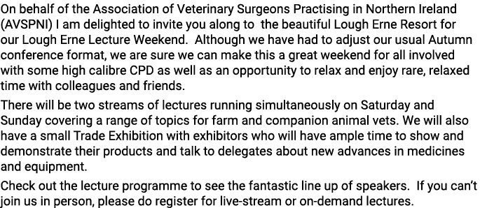 On behalf of the Association of Veterinary Surgeons Practising in Northern Ireland (AVSPNI) I am delighted to invite    