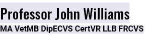 Professor John Williams MA VetMB DipECVS CertVR LLB FRCVS