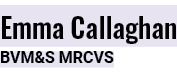 Emma Callaghan  BVM&S MRCVS