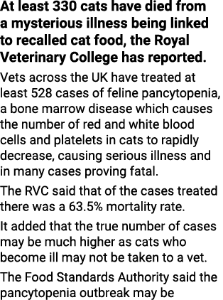At least 330 cats have died from a mysterious illness being linked to recalled cat food, the Royal Veterinary College   