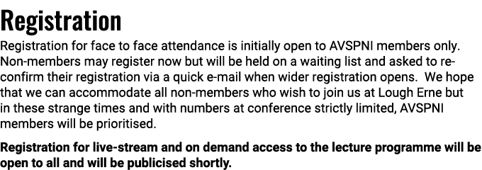 Registration Registration for face to face attendance is initially open to AVSPNI members only  Non-members may regis   
