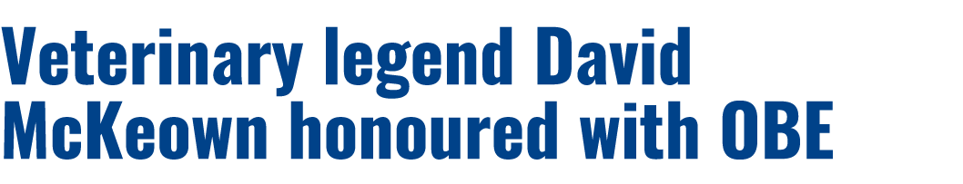 Veterinary legend David McKeown honoured with OBE