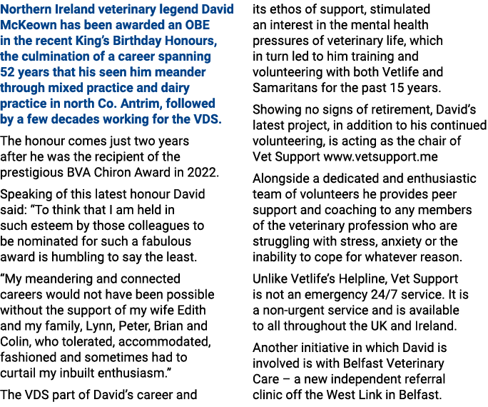 Northern Ireland veterinary legend David McKeown has been awarded an OBE in the recent King’s Birthday Honours, the c...